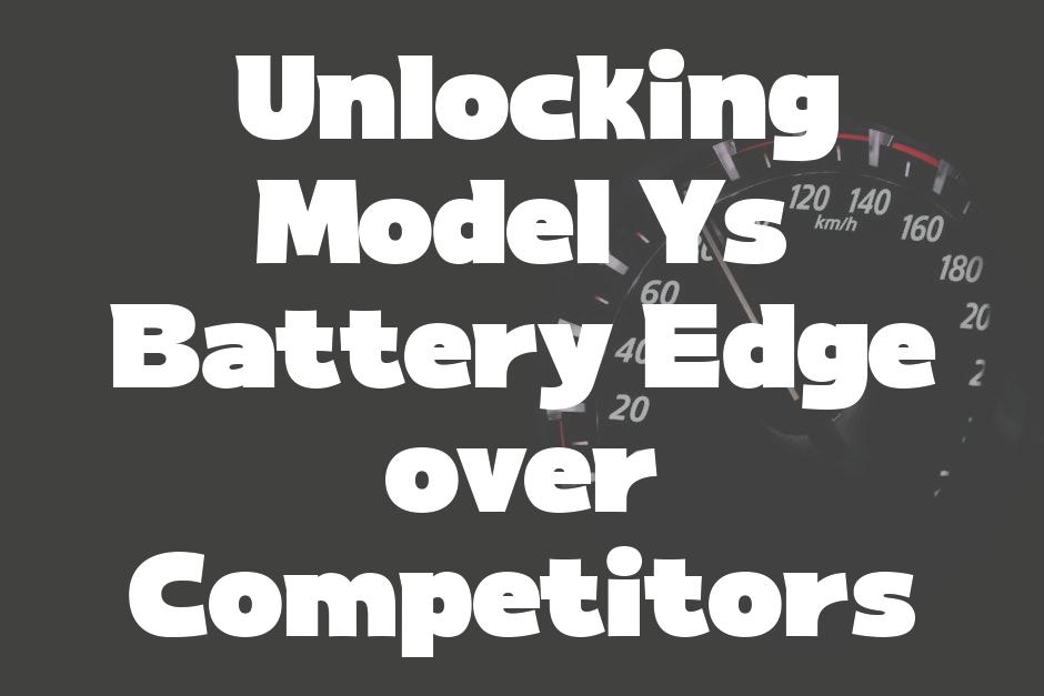  Unlocking Model Ys Battery Edge over Competitors