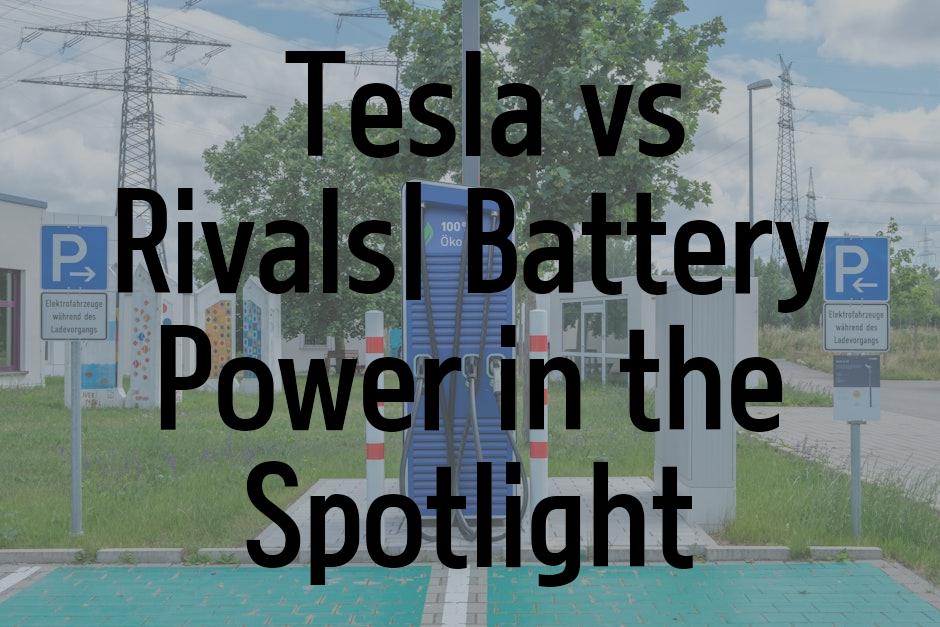  Tesla vs Rivals| Battery Power in the Spotlight